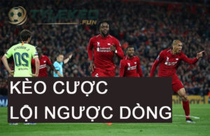 Kèo Cược Đội Lội Ngược Dòng Là Gì
